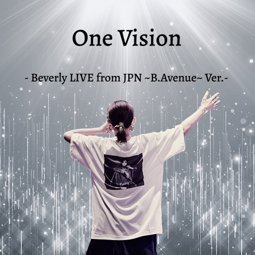 One Vision - Beverly LIVE from JPN ~B.Avenue~ Ver. - (1サビver.)
